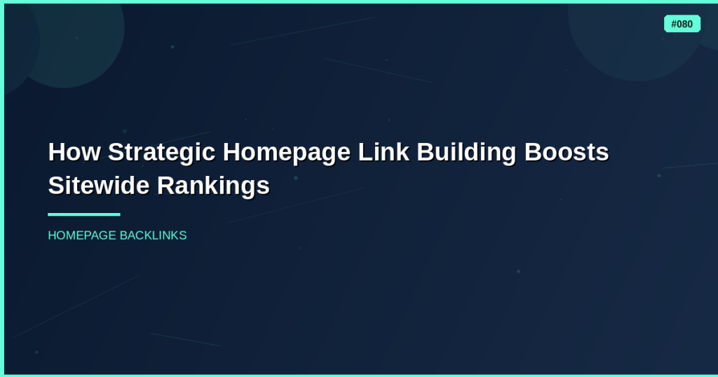 Why Homepage Backlinks Distribute Authority Across Your Entire Site